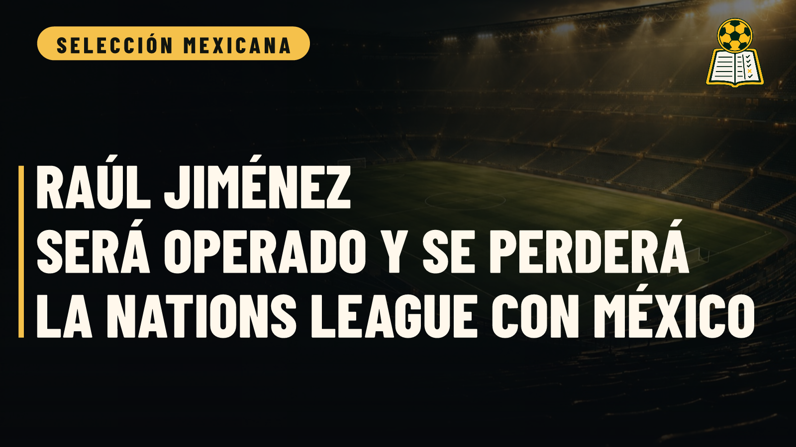 Raúl Jiménez será operado y se perderá la Nations League con México
