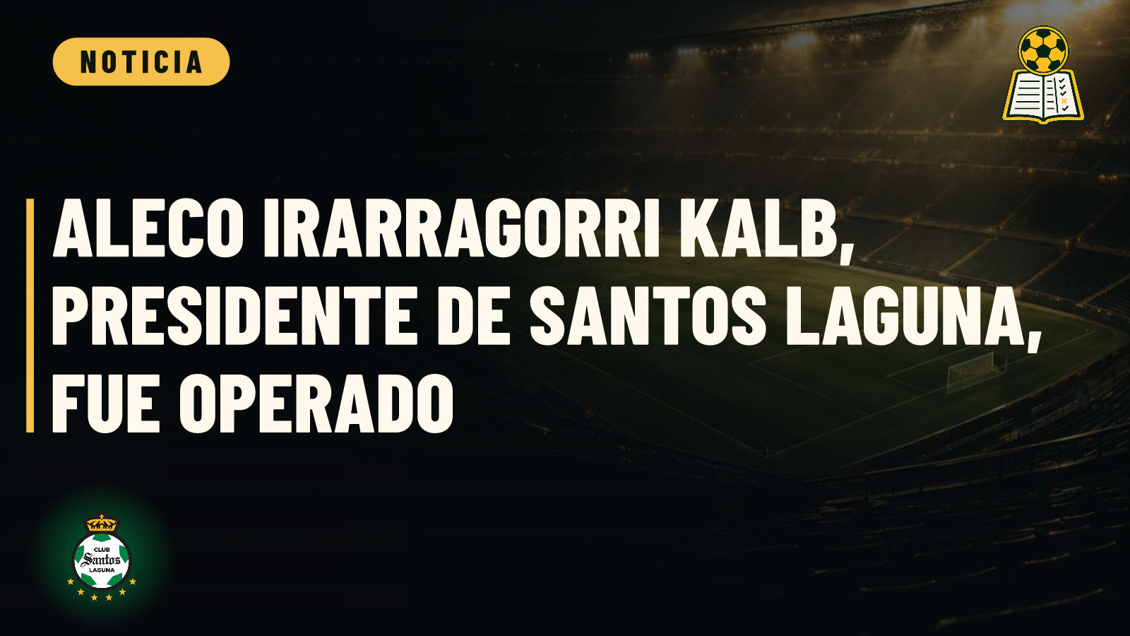 Aleco Irarragorri Kalb, presidente de Santos Laguna, fue operado